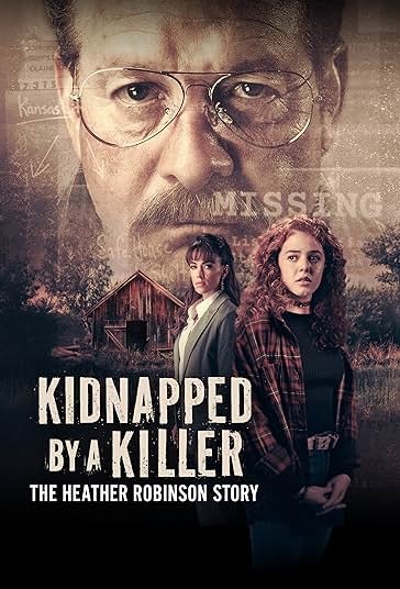 دانلود فیلم Kidnapped by a Killer: The Heather Robinson Story 2025 ربوده‌شده توسط یک قاتل: داستان هدر رابینسون با دوبله فارسی